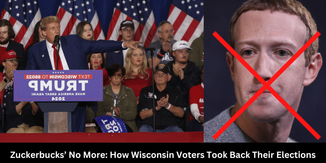 Zuckerbucks’ No More: How Wisconsin Voters Took Back Their Elections